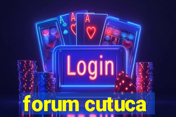 forum cutuca